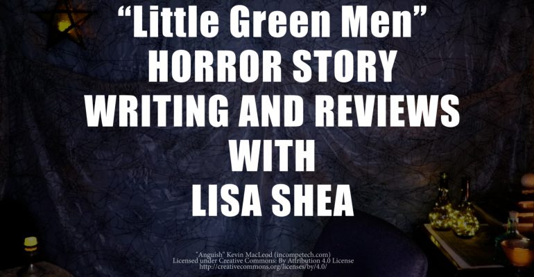 Little Green Men by Lisa Shea - Horror Story Writing and Reviews