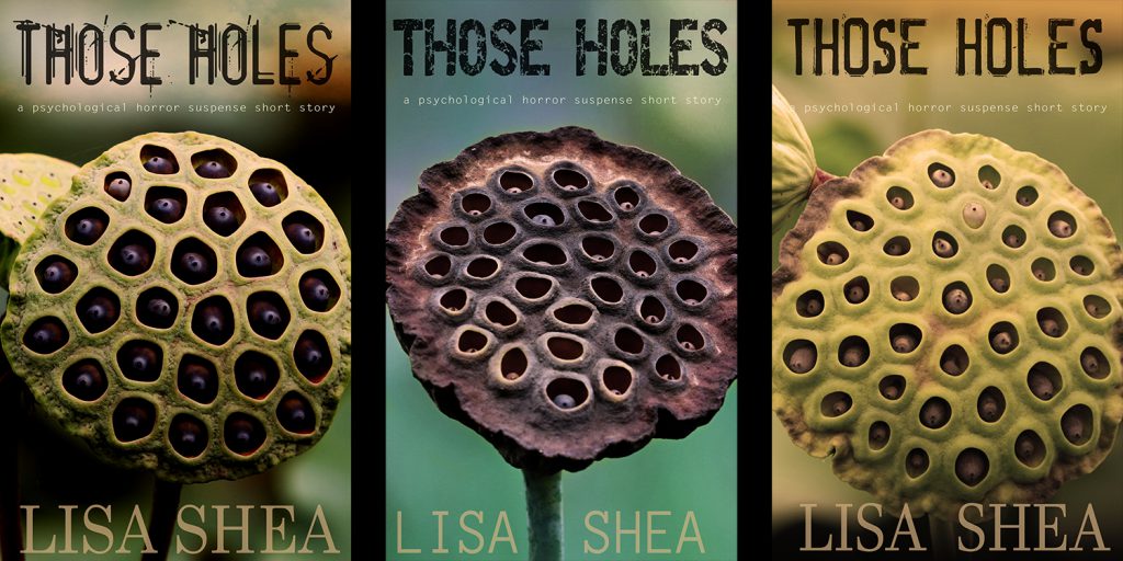 Those Holes Horror Short Story by Lisa Shea
